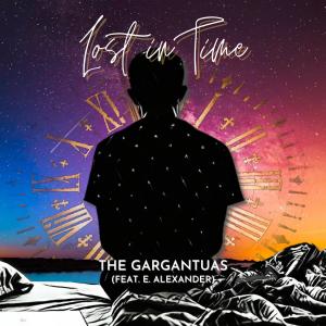 Dengarkan lagu Lost in Time(feat. E. Alexander) nyanyian The Gargantuas dengan lirik