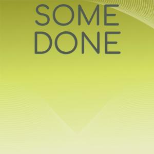 Various Artists的專輯Some Done