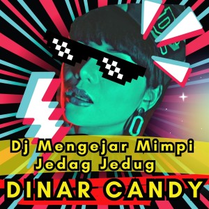 Album Dj Mengejar Mimpi Jedag Jedug from Dinar Candy