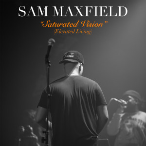 ดาวน์โหลดและฟังเพลง Saturated Vision (Elevated Living) (Explicit) พร้อมเนื้อเพลงจาก Sam Maxfield