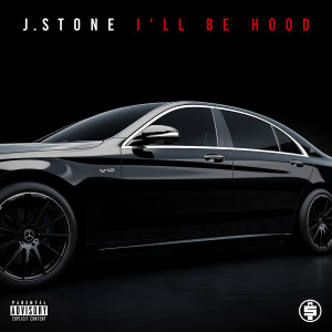 J. Stone的专辑I'll Be Hood (Explicit)