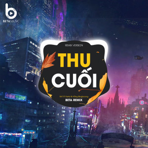 收聽Mr T的Thu Cuối (Remix)歌詞歌曲