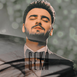 Listen to Geka song with lyrics from Artur Arakelyan