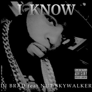 Listen to I Know (Explicit) song with lyrics from DJ Brad