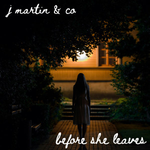 收聽J. Martin的Before She Leaves歌詞歌曲
