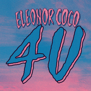 Dengarkan 4u lagu dari Eleonor Coco dengan lirik