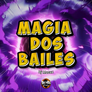 DJ Mazax的專輯Magia dos Bailes (Explicit)
