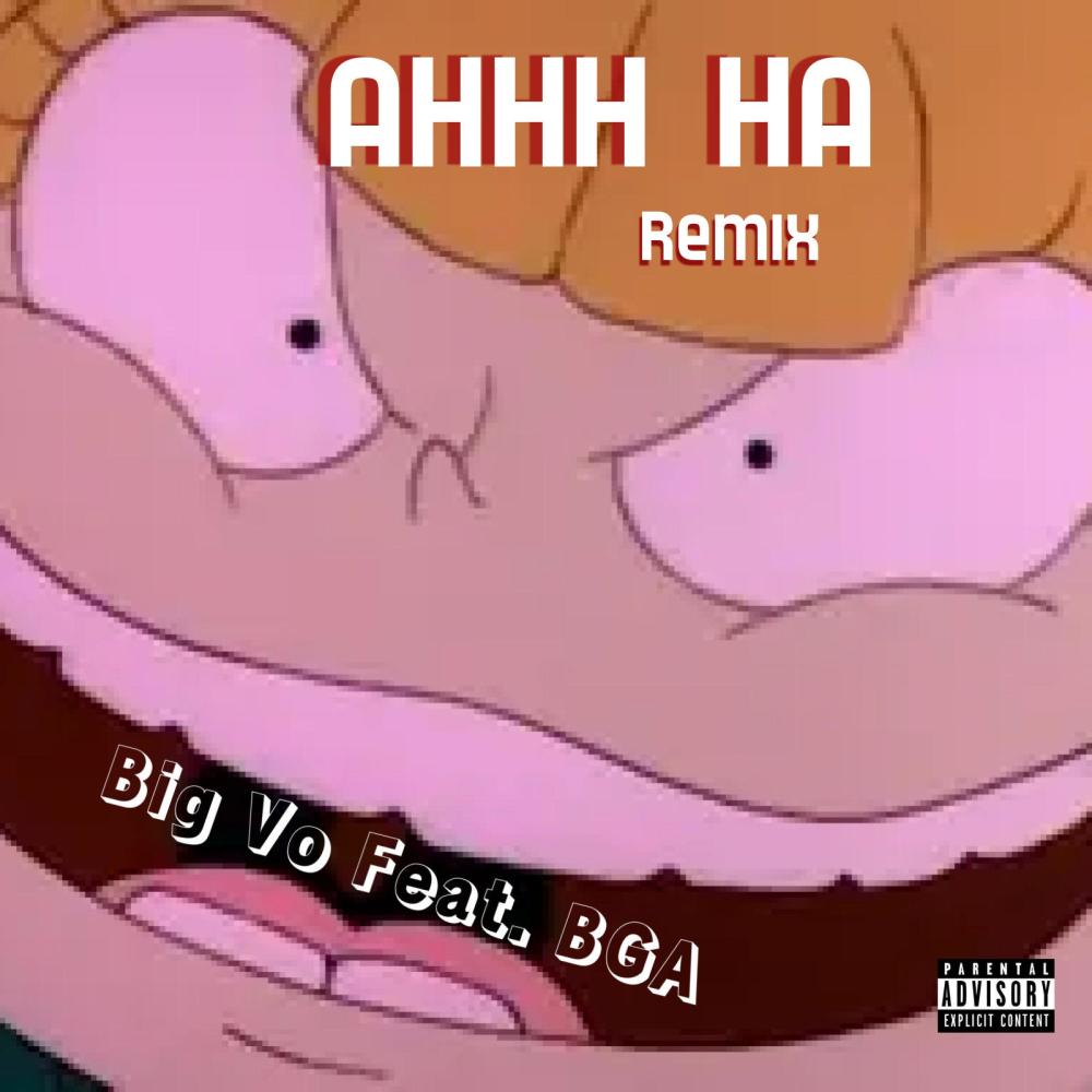 Ahhh Ha (feat. BigVo) (Remix) (Explicit) (Remix|Explicit)