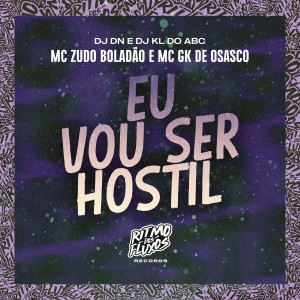 ดาวน์โหลดและฟังเพลง Eu Vou Ser Hostil พร้อมเนื้อเพลงจาก DJ DN