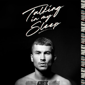 ดาวน์โหลดและฟังเพลง Talking In My Sleep (Acoustic Version) พร้อมเนื้อเพลงจาก Paul Rey