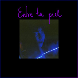 อัลบัม Entre Tu Piel ศิลปิน Sueño Azul