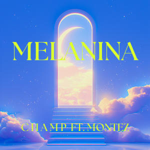 Montez的專輯Melanina (feat. C H A M P) [Explicit]