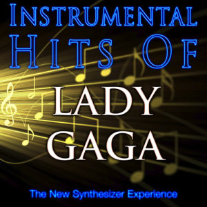 The New Synthesizer Experience的專輯Instrumental Hits Of Lady Gaga