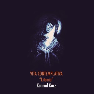 Konrad Kucz的专辑Vita Contemplativa "Litania"