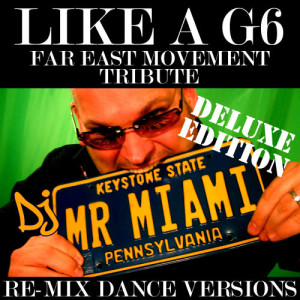ดาวน์โหลดและฟังเพลง Like A G6 (Far East Movement Tribute) (Miami Downtempo Mix) พร้อมเนื้อเพลงจาก DJ Mr. Miami