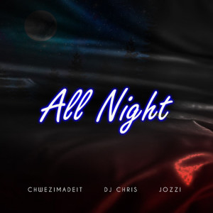 Listen to All Night song with lyrics from Chwezimadeit