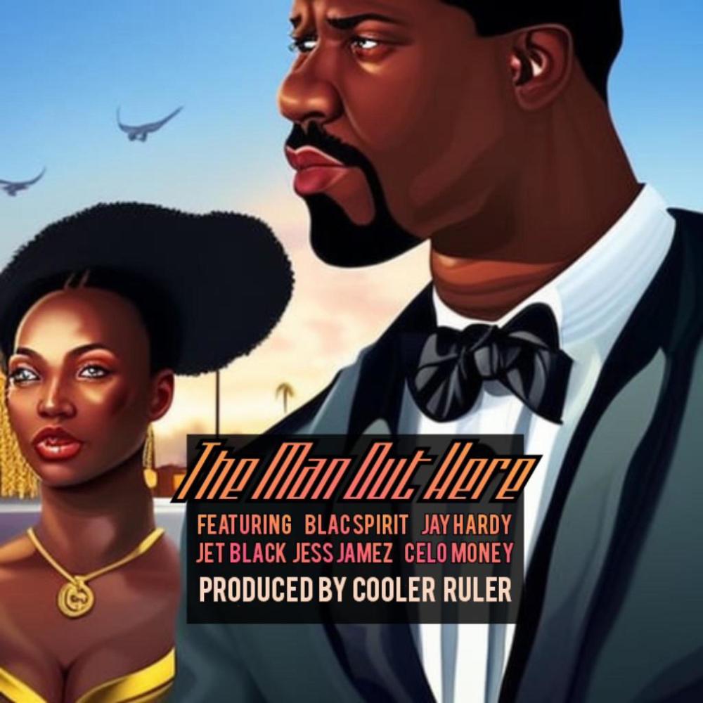 The Man Out Here (feat. Jay Hardy, Jet Black Jess Jamez, Celo Money & Blac Spirit) (Explicit)