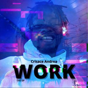 Dengarkan Work(feat. Sir Bjay & Howolabi) lagu dari Crisace Andrea dengan lirik