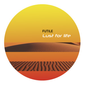Lust for Life dari Futile