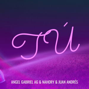 Angel Gabriel AG & Nahory的專輯Tú (Explicit)