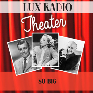 收聽Lux Radio Theatre的So Big歌詞歌曲