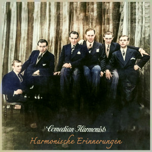 Comedian Harmonists的專輯Harmonische Erinnerungen: Die Comedian Harmonists Resonanz