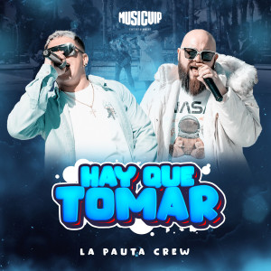 Listen to Hay Que Tomar song with lyrics from La Pauta Crew