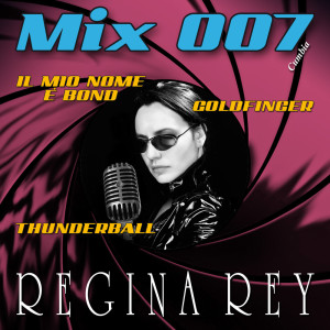 Dengarkan Il mio nome e' Bond / Goldfinger / Thunderball (Cumbia Vox Woman Version) lagu dari Regina Rey dengan lirik