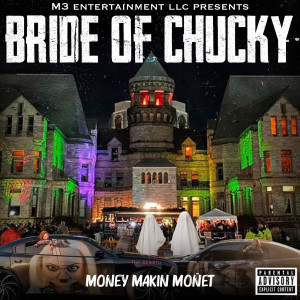 Dengarkan lagu Bride of Chucky (Explicit) nyanyian MONEY MAKIN MOÑET dengan lirik