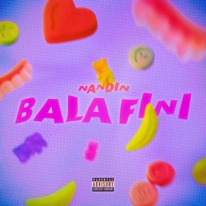 ดาวน์โหลดและฟังเพลง Bala Fini (Explicit) พร้อมเนื้อเพลงจาก Nandin