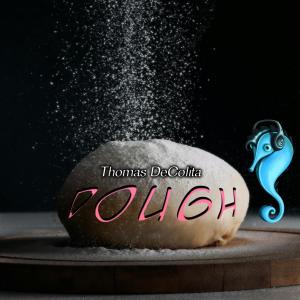 收聽Thomas DeColita的Dough歌詞歌曲