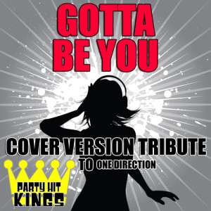 Party Hit Kings的專輯Gotta Be You (Party Tribute to One Direction)