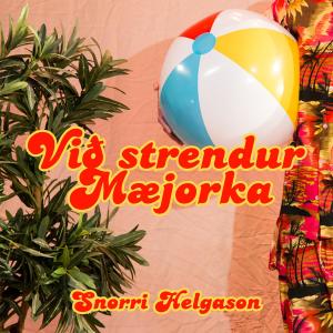 收聽Snorri Helgason的Við strendur Mæjorka歌詞歌曲