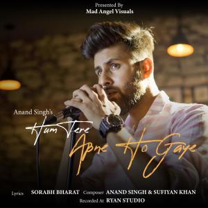 Listen to Hum Tere Apne Ho Gaye song with lyrics from Anand Singh