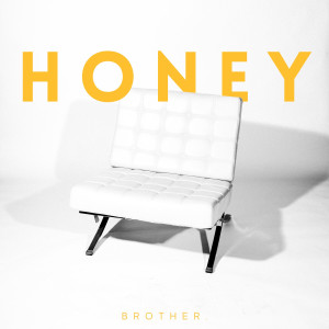 收聽Brother.的Honey歌詞歌曲