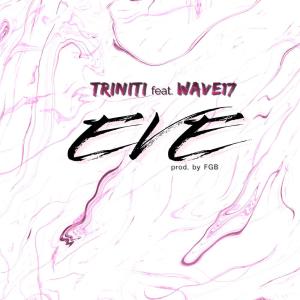 ดาวน์โหลดและฟังเพลง EVE พร้อมเนื้อเพลงจาก Triniti