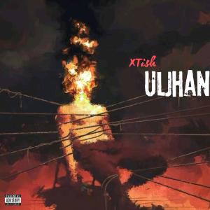 ดาวน์โหลดและฟังเพลง ULJHAN พร้อมเนื้อเพลงจาก XTish