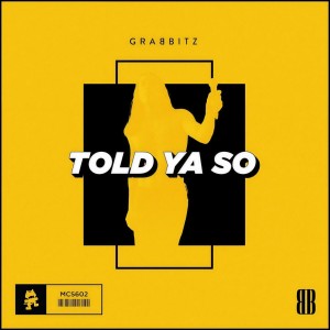Dengarkan Told Ya So lagu dari Grabbitz dengan lirik
