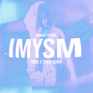 Mark Tuan的專輯imysm (NIIKO X SWAE Remix)