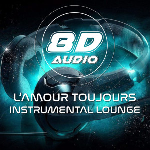 Listen to L'Amour Toujours (8D Soundeffects Version) song with lyrics from 8D Audio Project