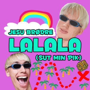 收聽Jesu Brødre的LALALA (Sut Min Pik) (Explicit)歌詞歌曲