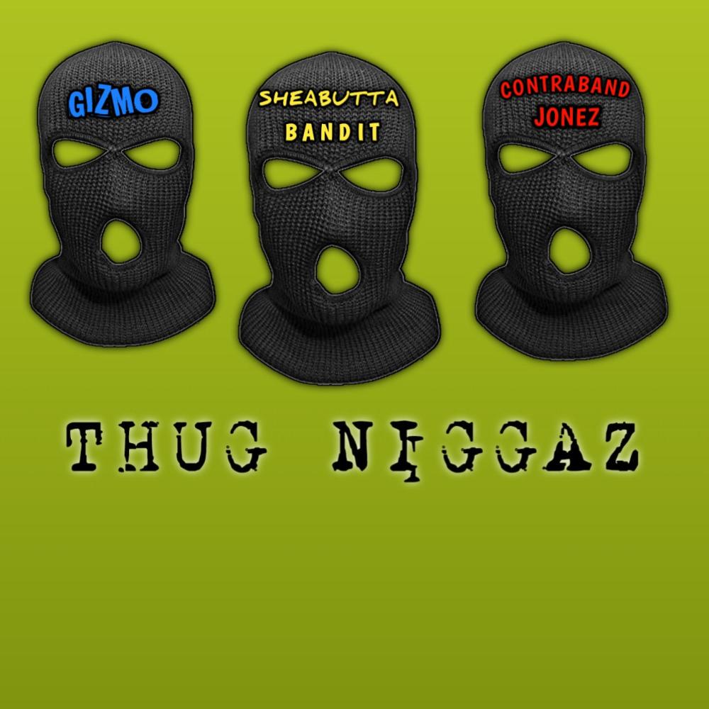 Thug Niggaz (feat. SheaButtaBandit & Contraband Jonez) (Explicit)