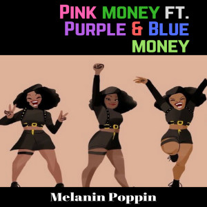 Listen to Melanin Poppin song with lyrics from Pink Money