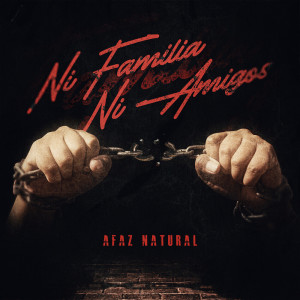 Afaz Natural的專輯Ni Familia Ni Amigos