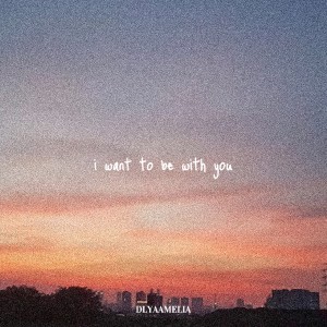 Listen to I Want To Be With You song with lyrics from DLYA