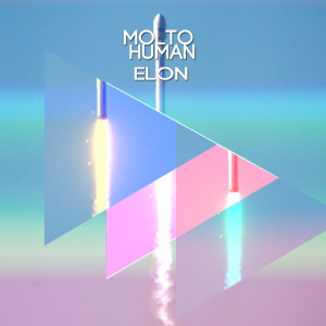 收听Molto Human的ELON歌词歌曲
