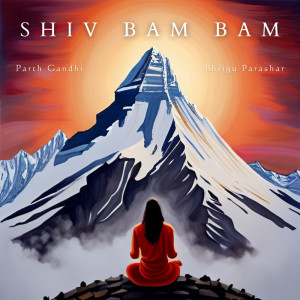 Listen to Shiv Bam Bam (Bhrigu Parashar) song with lyrics from Parth Gandhi