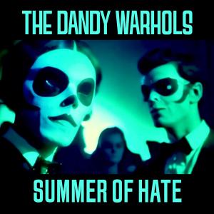 The Dandy Warhols的專輯The Summer Of Hate