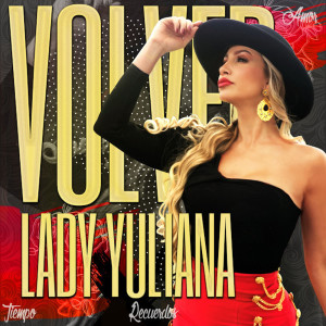 Listen to Volver song with lyrics from Lady Yuliana