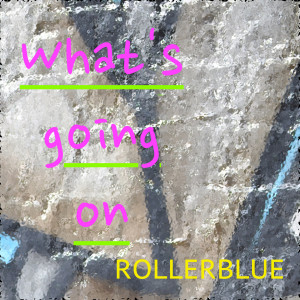ดาวน์โหลดและฟังเพลง What's Going On พร้อมเนื้อเพลงจาก Rollerblue